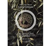 The Caim Circle Living Grimoire: A Daily Companion for Shadow Work, Cyclical Living, and Coming Home to Yourself