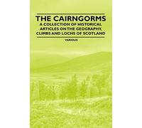 The Cairngorms - A Collection of Historical Articles on the Geography, Climbs and Lochs of Scotland