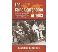 The Cairo Conference of 1943: Roosevelt, Churchill, Chiang Kai-shek and Madame Chiang