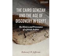 The Cairo Genizah and the Age of Discovery in Egypt: The History and Provenance of a Jewish Archive