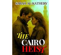 The Cairo Heist: In Cairo, the ruins remember everything-especially the blood in this romantic thriller of love, betrayal, and espionage (Love in the Shadows)