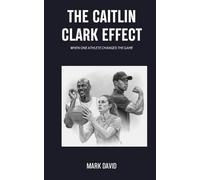 THE CAITLIN CLARK EFFECT: When One Athlete Changes The Game