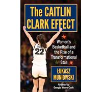 The Caitlin Clark Effect: Women's Basketball and the Rise of a Transformational Star