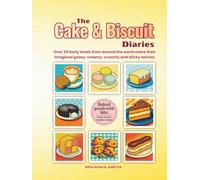 The Cake and Biscuit Diaries: Over 50 tasty treats from around the world share their imagined gooey, creamy, crunchy and sticky secrets