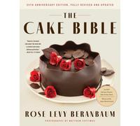 The Cake Bible, 35th Anniversary Edition by Rose Levy Beranbaum Hardcover Book