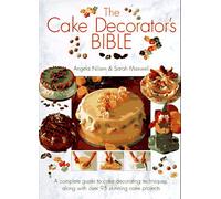 The Cake Decorator's Bible: A Complete Guide to Cake Decorating Techniques, With over 95 Stunning Cake Projects to Follow