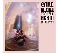 The Cakekitchen - Trouble Again In This Town [VINYL]