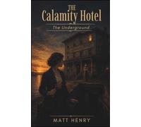 THE CALAMITY HOTEL: The Underground