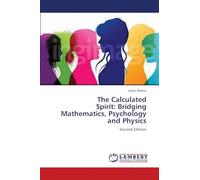 The Calculated Spirit: Bridging Mathematics, Psychology and Physics