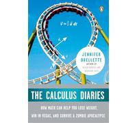 The Calculus Diaries: How Math Can Help You Lose Weight, Win in Vegas, and Survive a Zombie Apocalypse