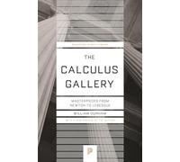 The Calculus Gallery - Masterpieces from Newton to Lebesgue: 60 (Princeton Science Library)