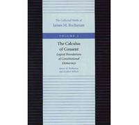 [The Calculus of Consent: Logical Foundations of Constitutional Democracy] [by: James M. Buchanan]