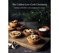 The Caldesi Low-Carb Christmas: Celebrate with 40 Low-Carb and Gluten Free Recipes