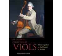 The Caldwell Collection of Viols: A Life Together in the Pursuit of Beauty