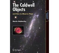 The Caldwell Objects and How to Observe Them (Astronomers' Observing Guides)