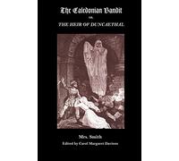 The Caledonian Bandit: Or, the Heir of Duncaethal, a Romance of the Thirteenth Century (Gothic Classics)