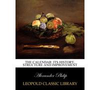 The calendar: its history, structure and improvement