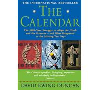 The Calendar: The 5000-year Struggle to Align the Clock and the Heavens - and What Happened to the Missing Ten Days