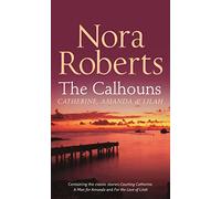 The Calhouns: Catherine, Amanda And Lilah: Courting Catherine (The Calhouns) / A Man For Amanda (Calhoun Women) / For The Love Of Lilah (Calhoun Women)