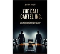 The Cali Cartel Inc: How the Rodriguez Orejuela Brothers Built a Narco-Corporate Empire to Rival Medellín