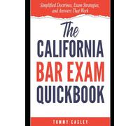 The California Bar Exam QuickBook: Simplified Doctrines, Exam Strategies, and Answers That Work