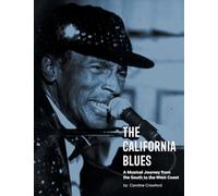 The California Blues: A Musical Journey from the South to the West Coast