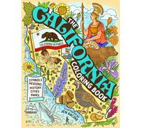 The California Coloring Book: Symbols, Regions, History, Cities, Parks and More (Explore the World Geography Coloring Books)