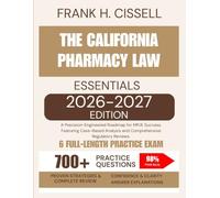 The California Pharmacy Law Essentials 2026-2027 Edition: A Precision-Engineered Roadmap for MPJE Success, Featuring Case-Based Analysis and Comprehensive Regulatory Reviews.