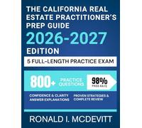 The California Real Estate Practitioner's Prep Guide 2026-2027 Edition: Comprehensive Review and Strategic Practice Questions Tailored for State-Specific Excellence.