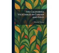 The California Vegetables in Garden and Field