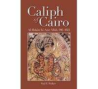 The Caliph of Cairo: Al-Hakim Bi-Amr Allah, 996-1021