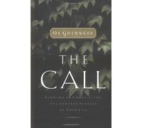 The Call: Finding and Fulfilling the Central Purpose of Your Life