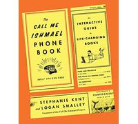 The Call Me Ishmael Phone Book: An Interactive Guide to Life-Changing Books