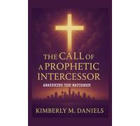 The call of a Prophetic Intercessor: Awakening the Watchmen.