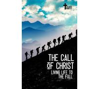 The Call of Christ: Living Life To The Full (Training for Service)