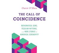 The Call of Coincidence: Mathematical Gems, Peculiar Patterns, and More Stories of Numerical Serendipity