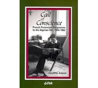 The Call of Conscience: French Protestant Responses to the Algerian War, 1954-1962 (Editions SR)