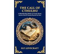 The Call of Cthulhu: A Mind-Bending Mythos of Cosmic Dread, Ancient Gods & Insanity Beyond the Stars (Deluxe Hardbound Edition): 553 (Library of Alexandria)