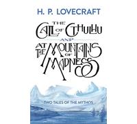 The Call of Cthulhu and At the Mountains of Madness: Two Tales of the Mythos
