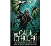 The Call of Cthulhu and Other Stories of Cosmic Horror: Modern Adaptations of Lovecraft’s Darkest Tales