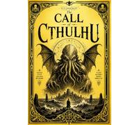 The Call of Cthulhu: H. P. Lovecraft's Classic Tale of Cosmic Horror, Forbidden Knowledge, Ancient Gods, Unspeakable Creatures, Dark Cults, Lost Civilizations, and the Terror Lurking Beyond the Stars.