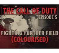 The Call of Duty - Ep 5 - Fighting Further Field (COLOURISED) with Liam Dale