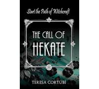 The Call of Hekate: Start the Path of Witchcraft: 4 (Dark Goddesses)