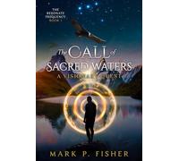 The Call of Sacred Waters: A Visionary Quest (The Resonant Frequency Book 1)