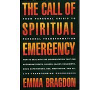 The Call of Spiritual Emergency: From Personal Crisis to Personal Transformation