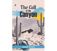 The Call of the Canyon (Classic Books)