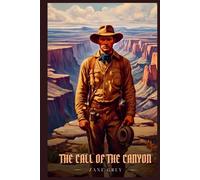 THE CALL OF THE CANYON: Illustrated Edition