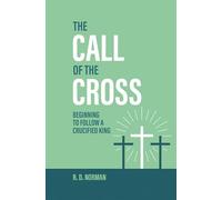 The Call of the Cross: Beginning to Follow a Crucified King