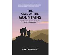 The Call of the Mountains: Inspirations from a journey of 1,000 miles across Scotland's peaks