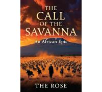 THE CALL OF THE SAVANNA: Six generations, one betrayal, a continent that never forgets.